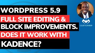 WordPress 5.9 - Full Site Editing, Templates, Block Improvements & Kadence by CliftonWP 7,304 views 2 years ago 30 minutes