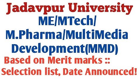 Jadavpur University//ME/MTech/MPharma/MMD//Selection list date announced//Selection Based Merit List