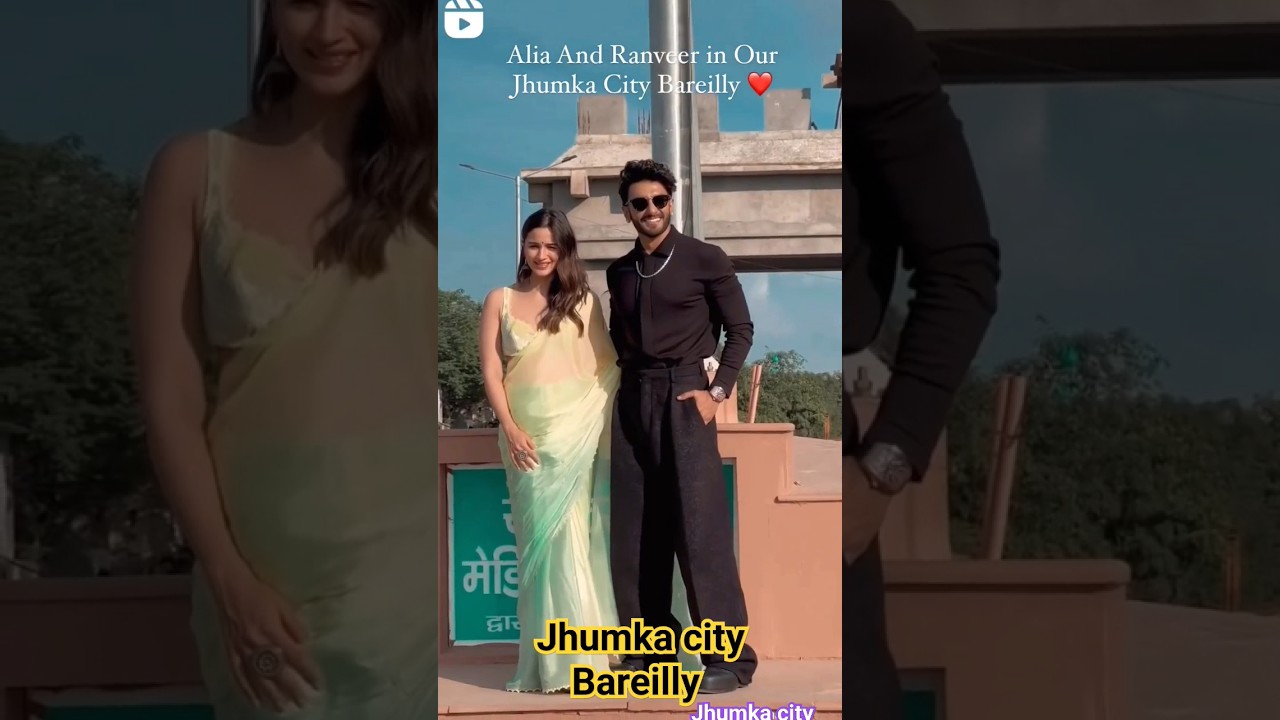 Ranveer and alia in jhumka city Bareilly 