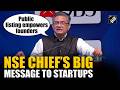 “Public listing empowers founders retaining control,” Says NSE Chief Ashish Chauhan