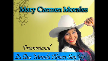 La que manda ahora soy yo - Mary Carmen Morales