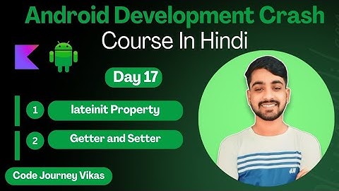 Kotlin for Beginners | Day 17 | lateinit Property, Getter & Setter in Kotlin | Kotlin Crash Course