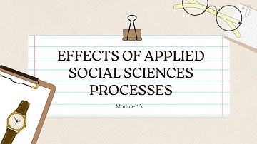 DIASS MODULE 12: THE EFFECTS OF APPLIED SOCIAL SCIENCES PROCESSSES (HUMSS 11)