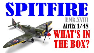 2022 Airfix SPITFIRE Airfix Supermarine Spitfire F.Mk.XVIII 1/48th scale What's in the box? 1080p