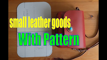 how to make leather crossbody bag explained with pattern leathercraft