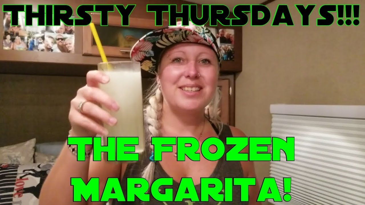 rv life youtube Thirsty Thursdays 006 ~ The Frozen Margarita! |[Cocktail Recipes & RV Living]|