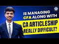 Balancing CFA and CA Articleship – Is It Really Difficult? | Global Vsmart