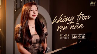 KHÔNG TRỌN VẸN NỮA RUMBA - MOCHIII COVER | Hôm Qua Em Còn Nơi Đó Hôm Nay Tan Về Nơi Đâu...