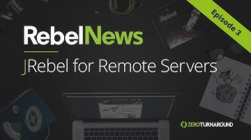 RebelNews Episode #3: JRebel for Remote Servers