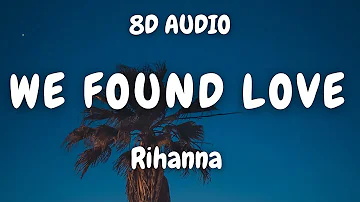 Rihanna - We Found Love ft. Calvin Harris (8D AUDIO) 🎧