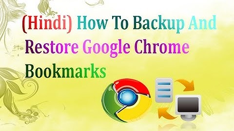 (Hindi/हिंदी ) How To Backup And Restore Google Chrome Bookmarks