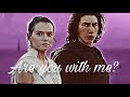 Kylo/Ben &amp; Rey | Are you with me? [+TROS HD | Reylo Story]