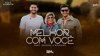 Paula Mattos, @MunhozeMarianoOficial  - Melhor Com Você  [Terra - DVD Elementos]