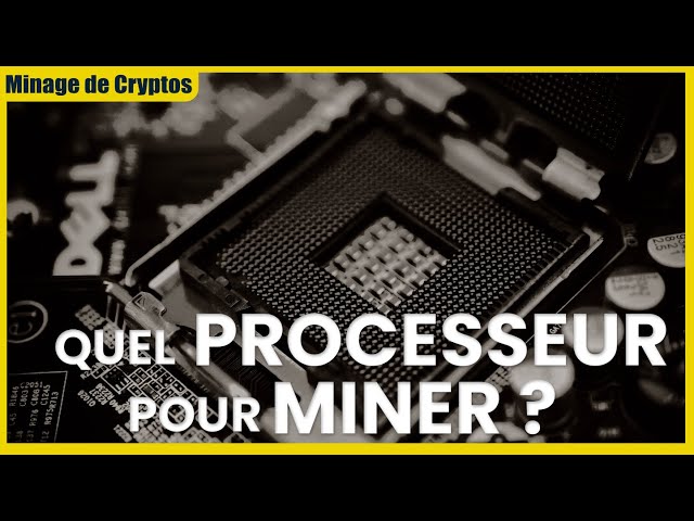 Quel processeur pour MINER ! Quel est la rentabilité ? Les outils ? Quel  hashrate ? CPU Mining - YouTube