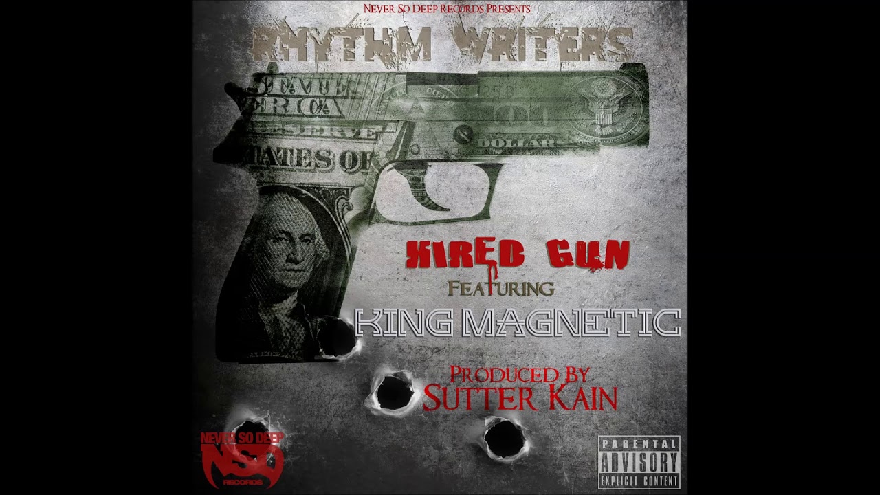 Rhythm Writers - Hired Gun Feat. King Magnatic (Prod. Sutter Kain)