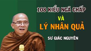 108 Kiểu Ngã Chấp Và Lý Nhân Quả | Sư Giác Nguyên | Sư Toại Khanh