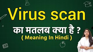 Virus scan meaning in hindi | Virus scan ka matlab kya hota hai | Word meaning