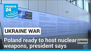 Poland's Duda says country ready to host nuclear weapons • FRANCE 24 English