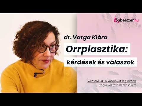 Orrplasztika - kérdéseinkre Dr. Varga Klára plasztikai sebész válaszolt