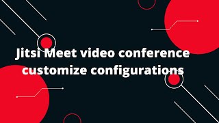 How to Integrate Jitsi meet in React : Jitsi Meet video conference customize configurations