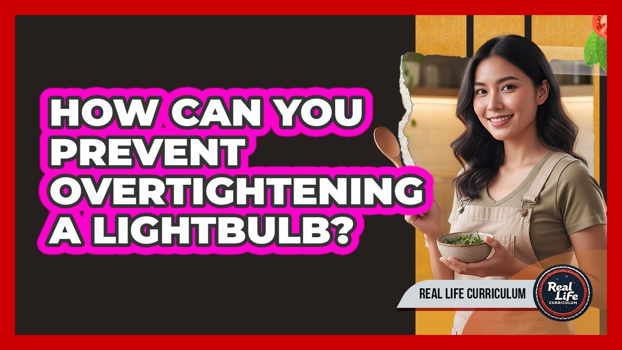 Over Lighting Problem How Can You Prevent Overtightening a Lightbulb? - YouTube