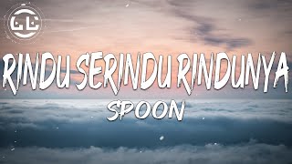 Spoon - Rindu Serindu Rindunya (Lyrics)
