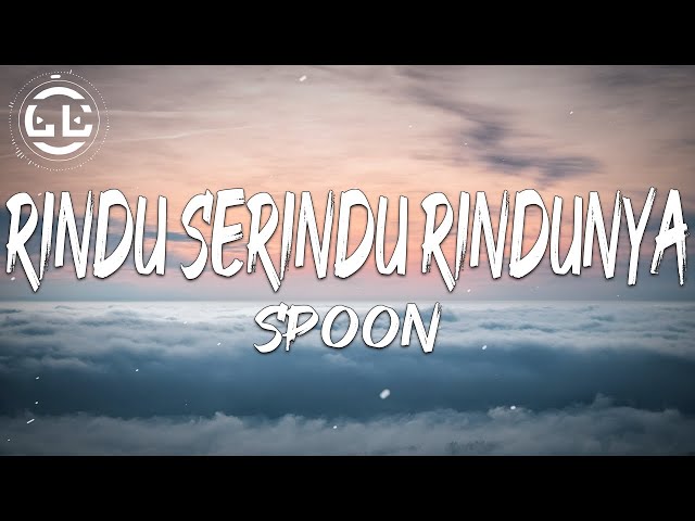 Spoon - Rindu Serindu Rindunya (Lyrics) class=