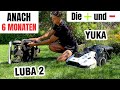 LUBA 2 Und YUKA Erfahrungsbericht Nach 6 Monaten LUBA 2 Und YUKA Erfahrungsbericht Nach 6 Monaten