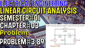 Linear Circuit Analysis | Chapter#03 | Problem#3.89 | Basic Engineering Circuit Analysis