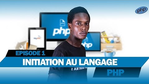 INITIATION AU LANGAGE PHP EN 5 MINUTES [#1]