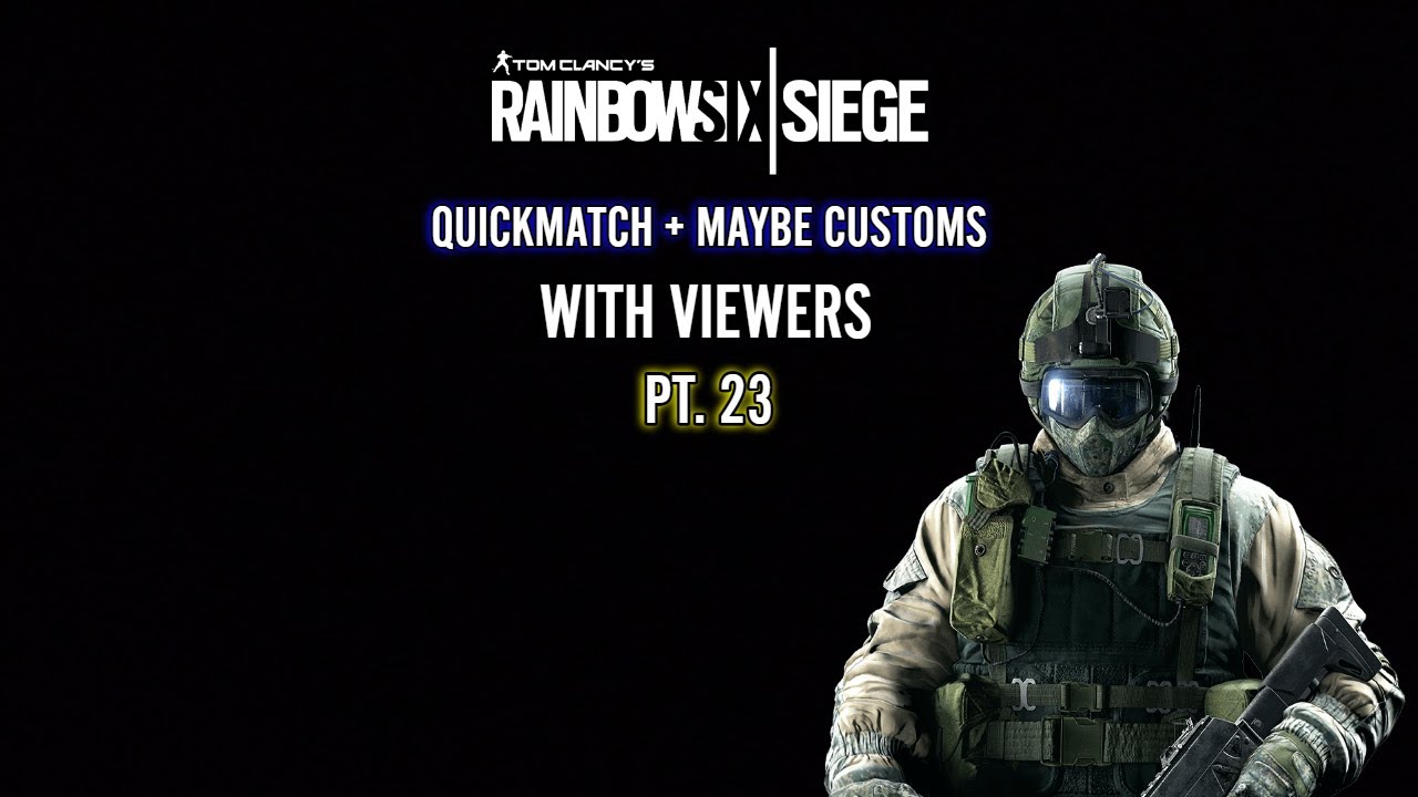 SIEGE X PS5 | QUICKMATCH + MAYBE CUSTOMS W/ VIEWERS PT. 23 | # ...
