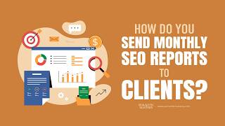 How Do You Send Monthly SEO Reports to Clients?