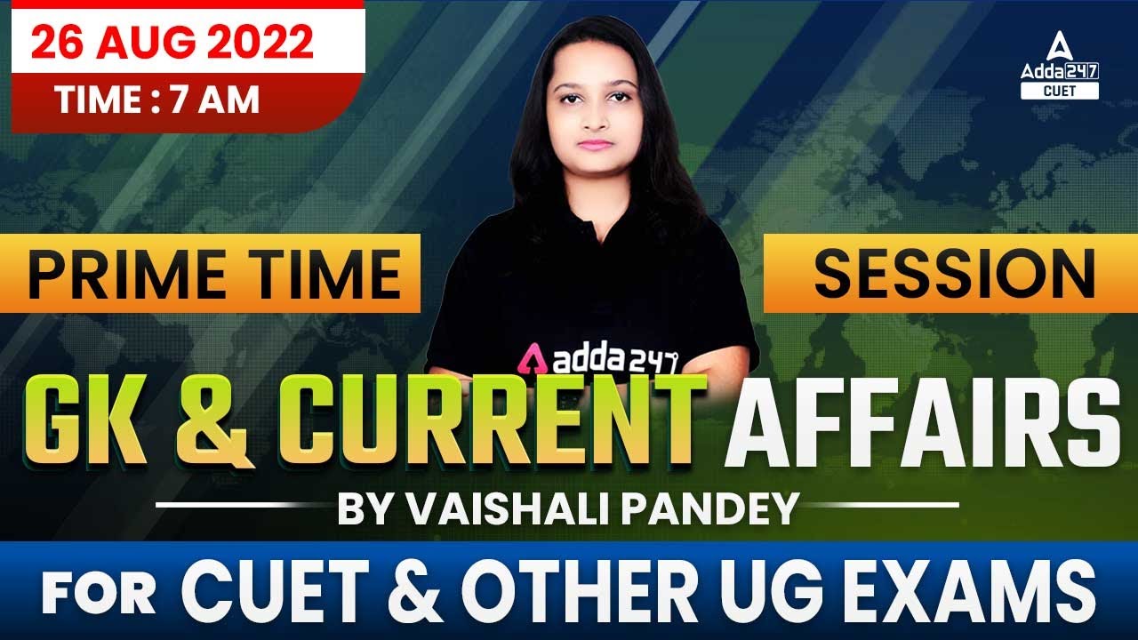 Daily Current Affairs & Gk | For CUET & Other UG Exams | Important ...