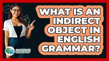 What Is An Indirect Object In English Grammar? - The Language Library