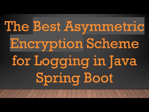 The Best Asymmetric Encryption Scheme for Logging in Java Spring Boot