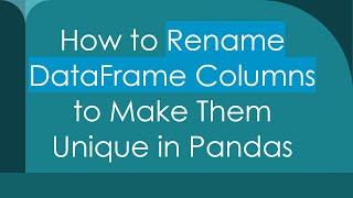 How to Rename DataFrame Columns to Make Them Unique in Pandas
