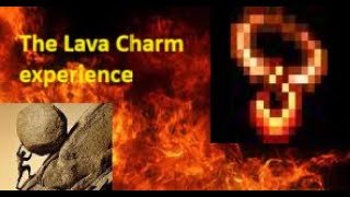 The Lava Charm Grind Experience