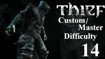 Thief - Chapter 4 - Part 3 (Master/Custom Difficulty Walkthrough)