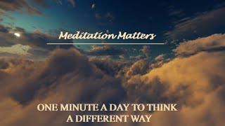 Meditation Matters - Inspirational Quotes - ONE MINUTE A DAY TO THINK A DIFFERENT WAY screenshot 4