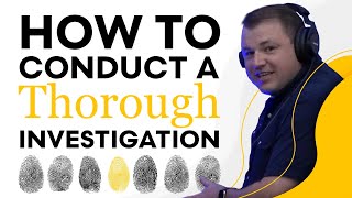 How to Conduct a Thorough Investigation: Expert Tips and Strategies