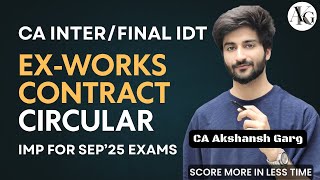 Ex-Work Contract Circular (New) Question | CA Inter/CA Final IDT | Sep&#39;25/Jan&#39;26 | CA Akshansh Garg
