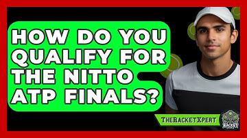 How Do You Qualify For The Nitto ATP Finals? - The Racket Xpert