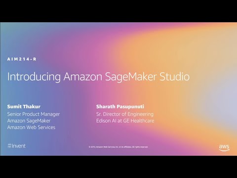 AIM214-R1: [NEW LAUNCH!] Introducing Amazon SageMaker Studio, full IDE for ML