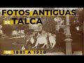 FOTOS DE TALCA (1881-1928) SEGUNDA PARTE