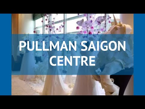 PULLMAN SAIGON CENTRE 4* Вьетнам Хошимин обзор – отель ПУЛЛМАН САЙГОН СЕНТРЕ 4* Хошимин видео обзор