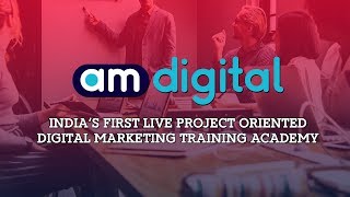 India's 1st Live Project Digital Marketing Courses By AM Digital Academy Update