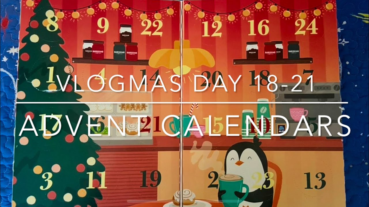 Vlogmas Day 17-21 Advent Calendars 