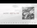 Lazee - Gotta Go