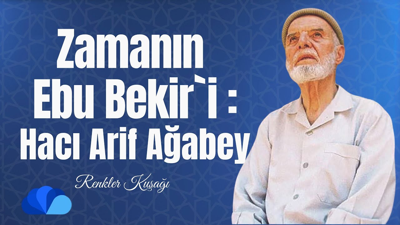 Zamanın Ebu Bekir'i:Hacı Arif Abi I Renkler Kuşağı I İsmail Büyükçelebi