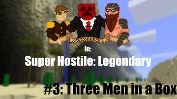 Lost Connection In: Super Hostile: Legendary (Minecraft) - Episode 3: Three Men in a Box
